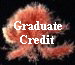 Graduate 
 Credit